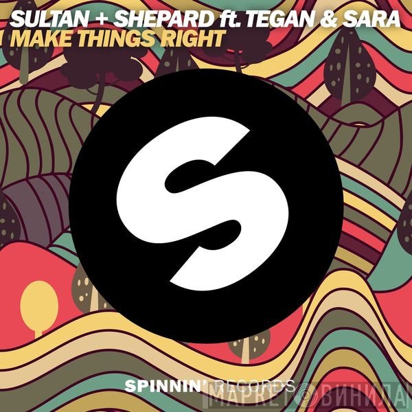Sultan & Ned Shepard Ft. Tegan and Sara  - Make Things Right