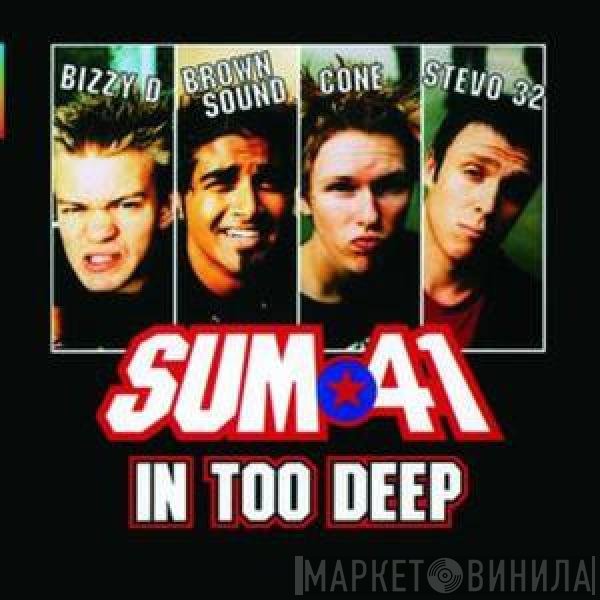 Sum 41  - In Too Deep