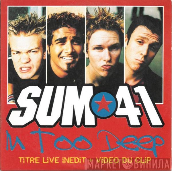 Sum 41  - In Too Deep