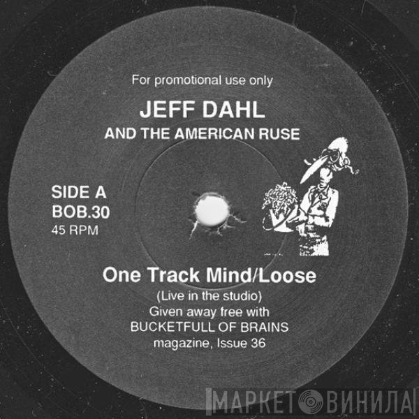 Sun Dial, Jeff Dahl, American Ruse - One Track Mind / Loose / Visitation