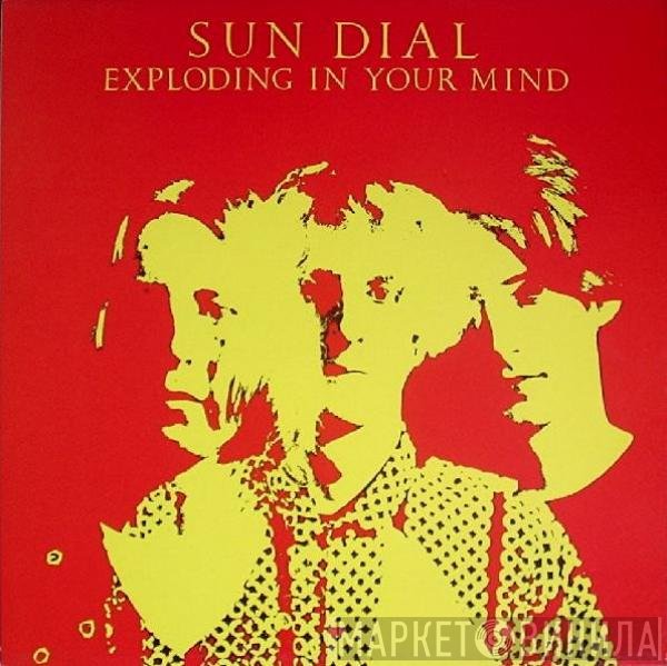 Sun Dial - Exploding In Your Mind