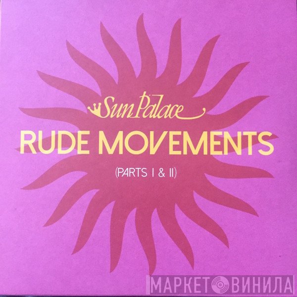 Sun Palace - Rude Movements (Parts I & II)