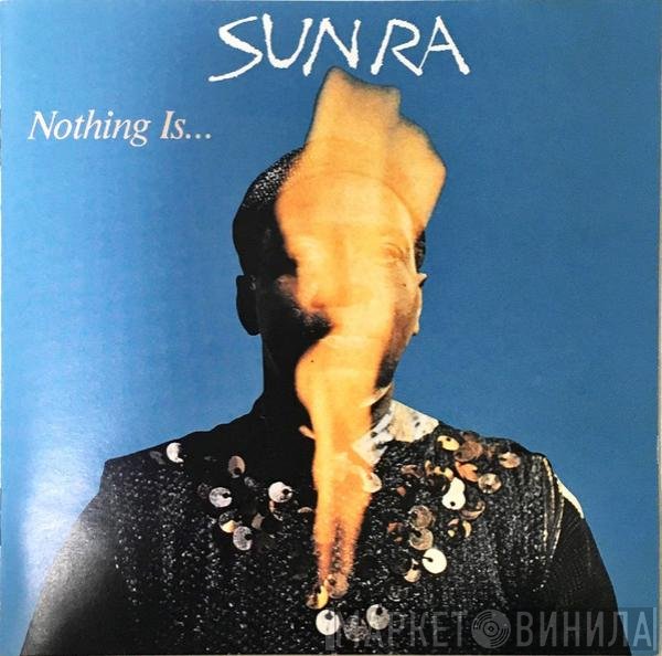 Sun Ra  - Nothing Is...