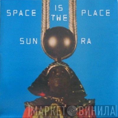 Sun Ra  - Space Is The Place