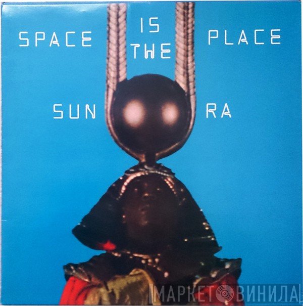 Sun Ra - Space Is The Place