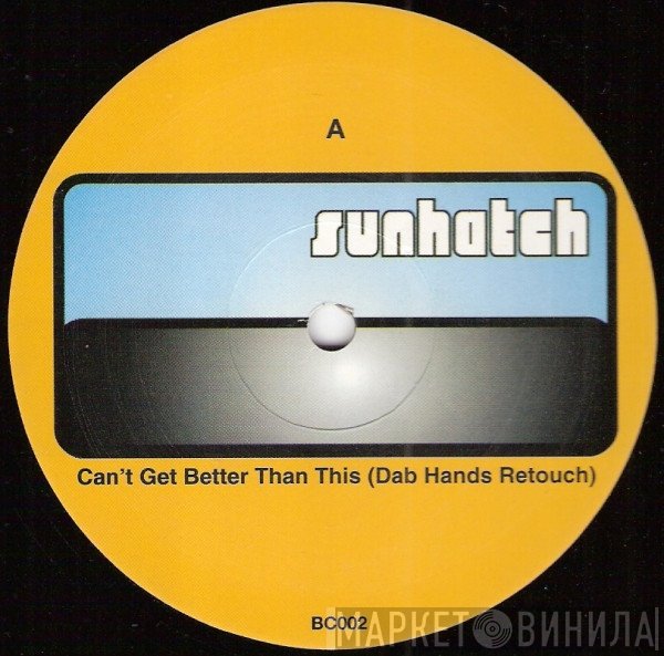 Sunhatch - Can't Get Better Than This
