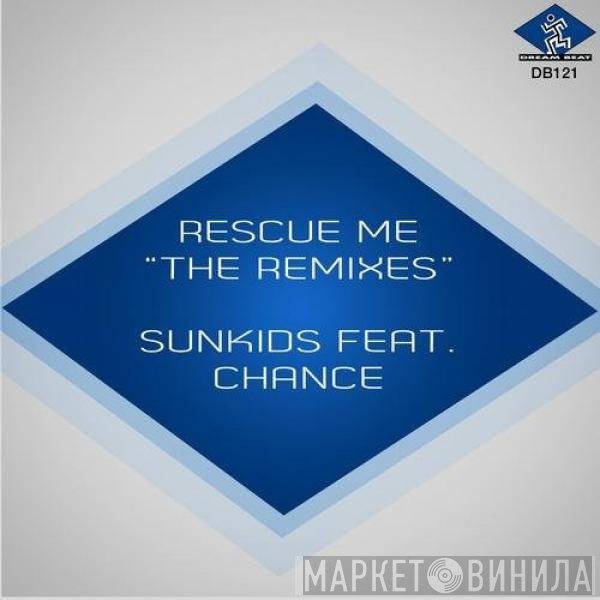 Sunkids Feat. Chance  - Rescue Me