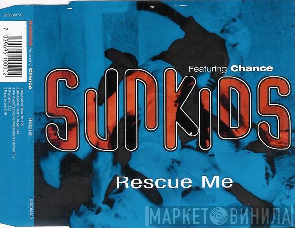Sunkids Featuring Chance  - Rescue Me