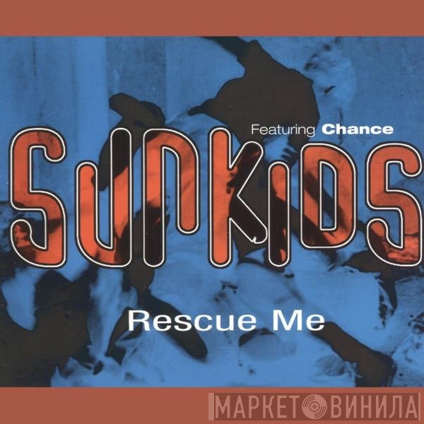 Sunkids Featuring Chance  - Rescue Me
