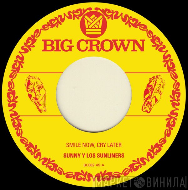 Sunny & The Sunliners - Smile Now, Cry Later