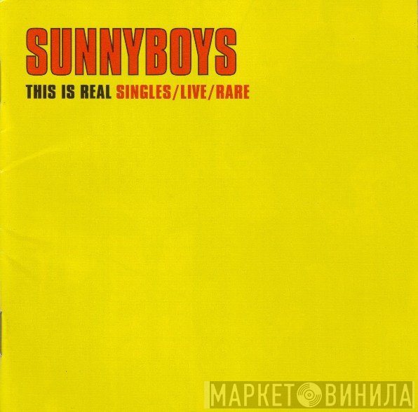 Sunnyboys  - This Is Real - Singles/Live/Rare