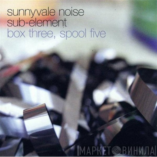 Sunnyvale Noise Sub-Element - Box Three, Spool Five