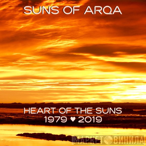 Suns Of Arqa - Heart Of The Suns 1979-2019