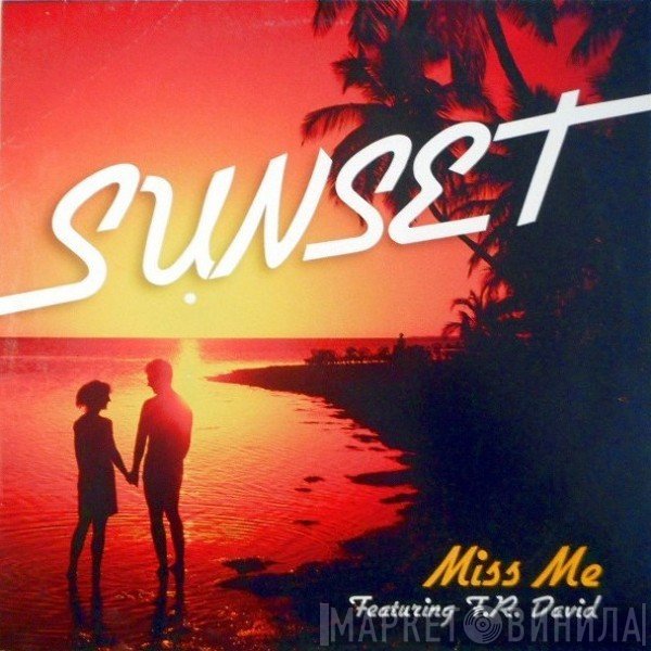 Sunset  Featuring F.R. David  - Miss Me