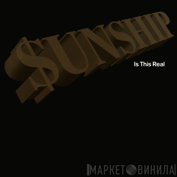 Sunship  - Is This Real