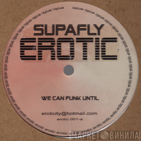 Supafly - Erotic (We Can Funk Until)