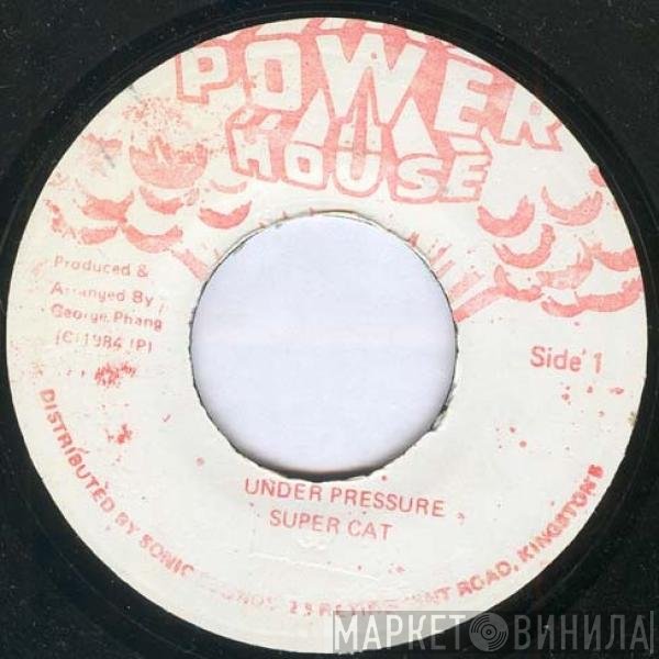 Super Cat  - Under Pressure