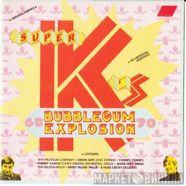  - Super K's Bubblegum Explosion 1968 - 1970