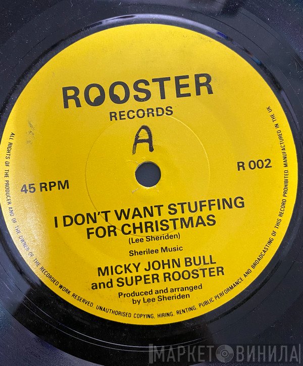 Super Rooster, Micky John Bull - I Don't Want Stuffing For Christmas