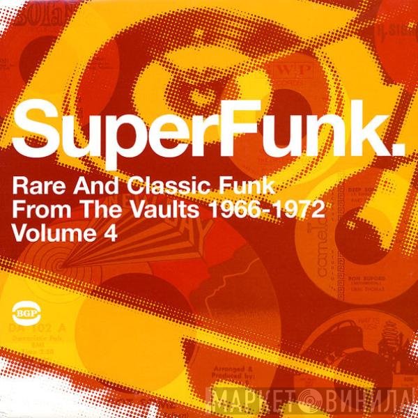  - SuperFunk Rare And Classic Funk From The Vaults 1966-1972 Volume 4.