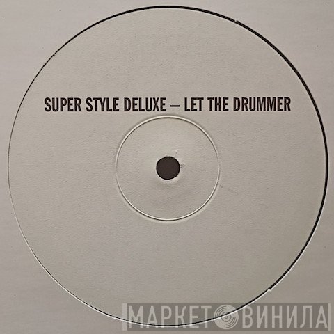 SuperStyleDeluxe  - Let The Drummer
