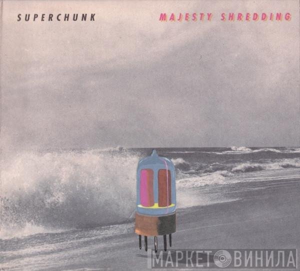 Superchunk  - Majesty Shredding