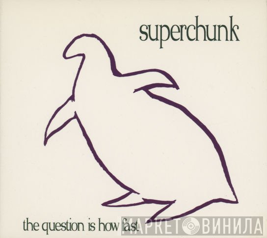 Superchunk  - The Question Is How Fast