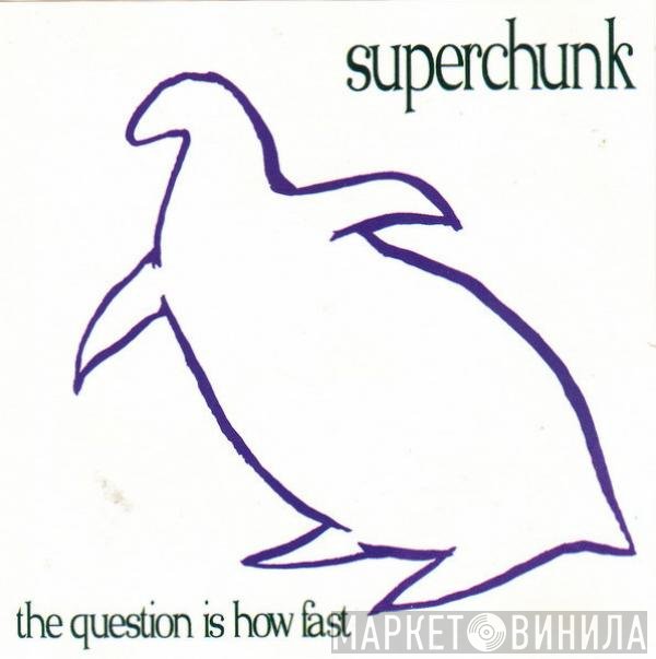 Superchunk - The Question Is How Fast