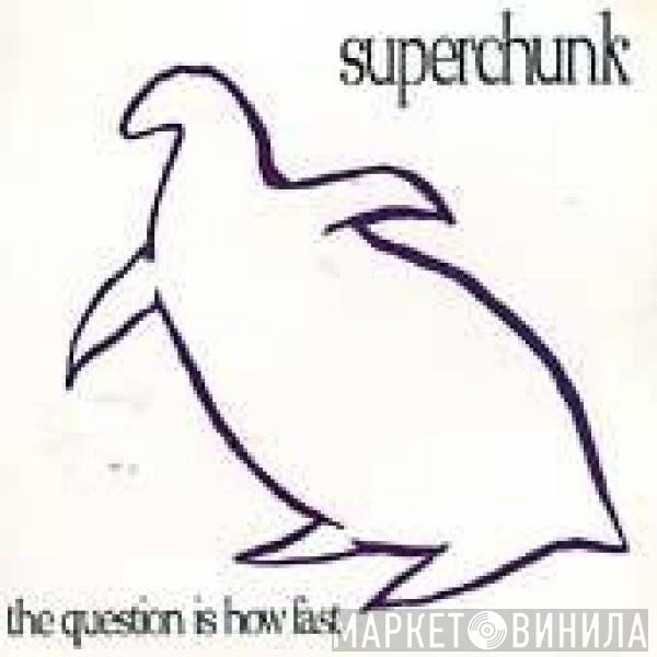 Superchunk  - The Question Is How Fast