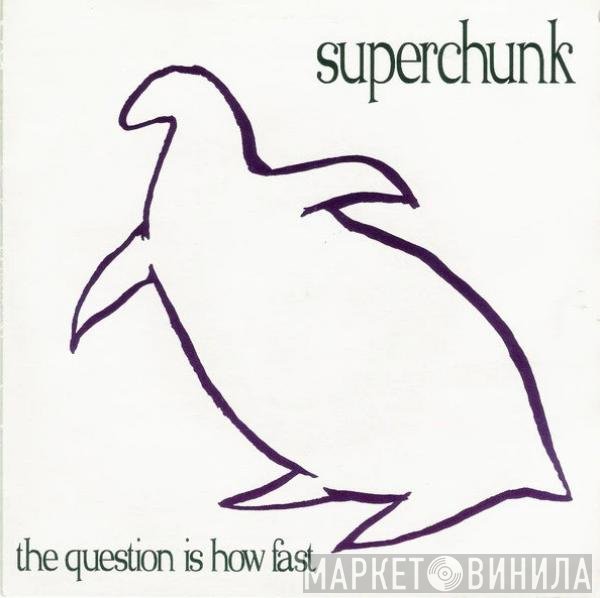 Superchunk  - The Question Is How Fast