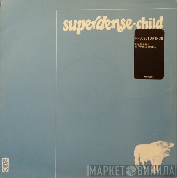 Superdense Child - Project Arthur