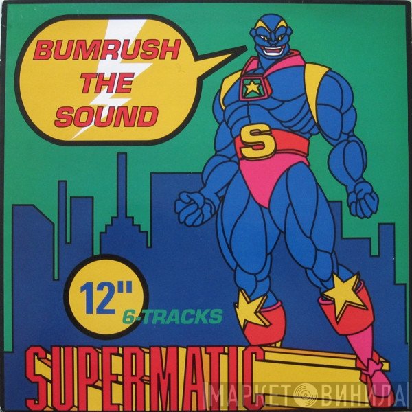 Supermatic - Bumrush The Sound
