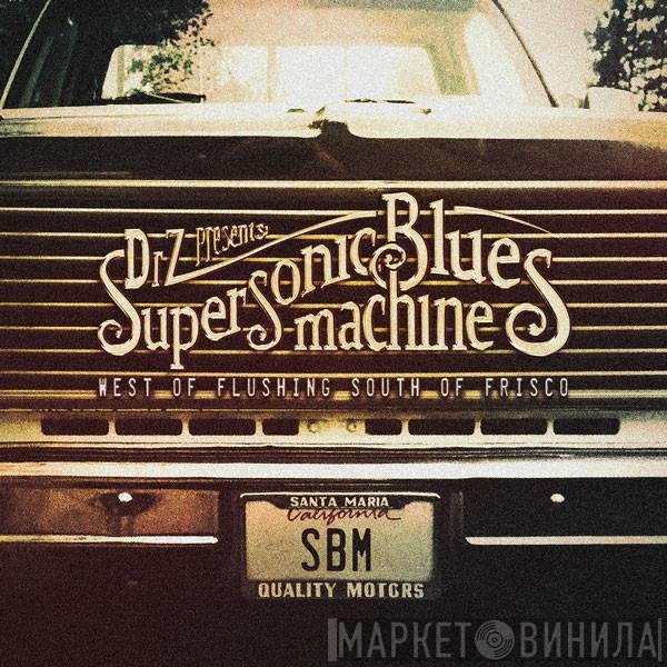 Supersonic Blues Machine - West Of Flushing South Of Frisco
