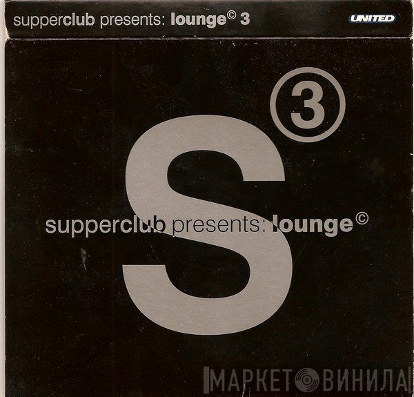  - Supperclub Presents: Lounge 3