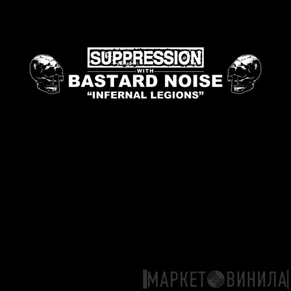 Suppression With Bastard Noise  - Infernal Legions
