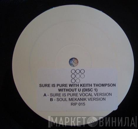 Sure Is Pure With Keith Thompson  - Without U