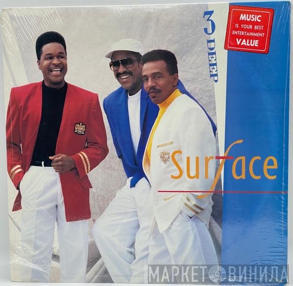 Surface  - 3 Deep