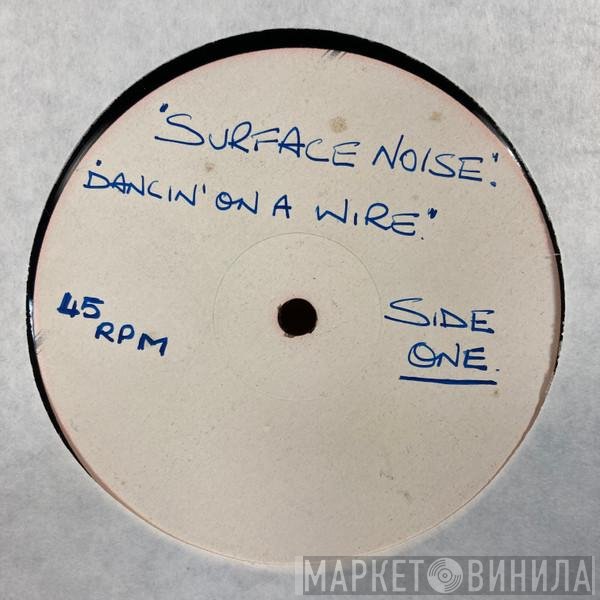 Surface Noise - Dancin' On A Wire