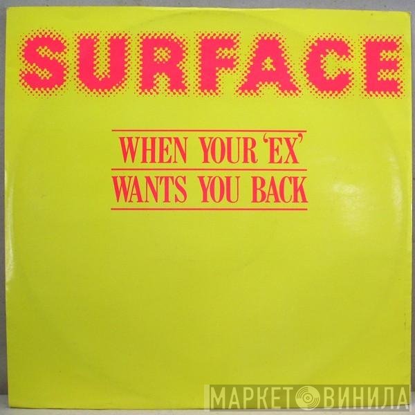Surface - When Your 'Ex' Wants You Back