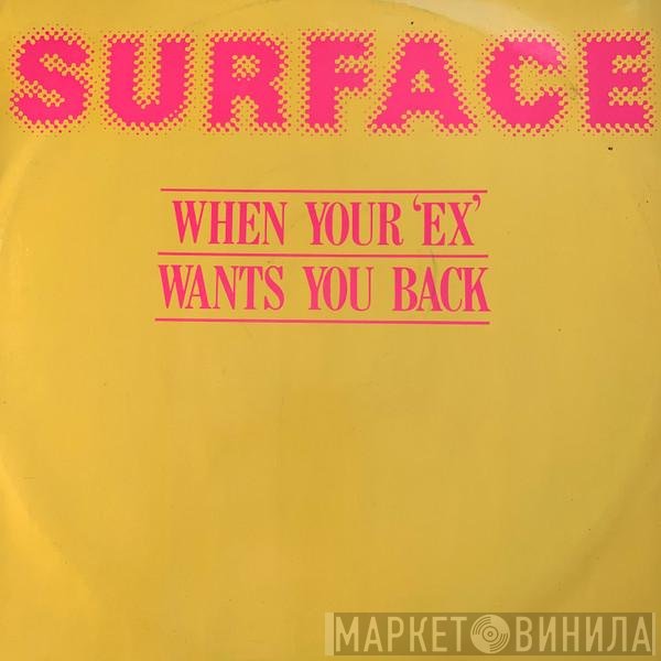 Surface - When Your 'Ex' Wants You Back