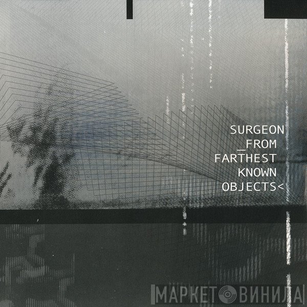 Surgeon - From Farthest Known Objects