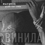 Surgeon  - Screw The Roses