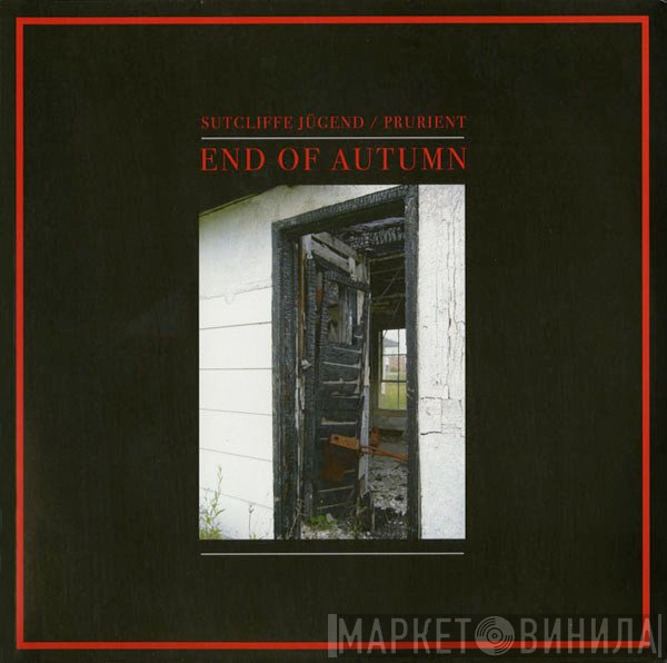 Sutcliffe Jugend, Prurient - End Of Autumn