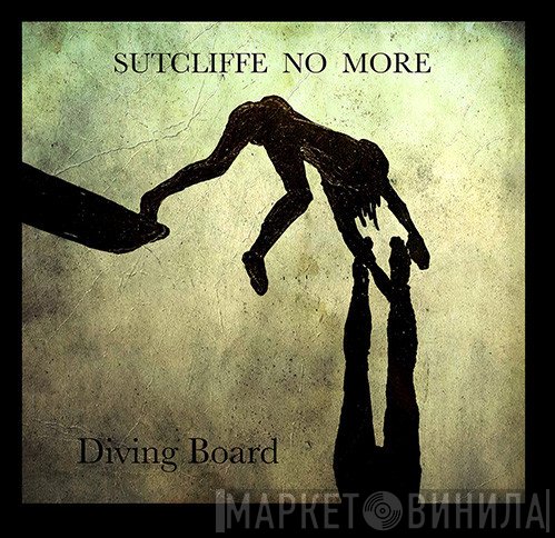 Sutcliffe No More - Diving Board