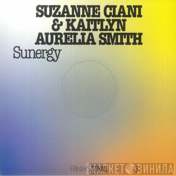 Suzanne Ciani & Kaitlyn Aurelia Smith  - Sunergy