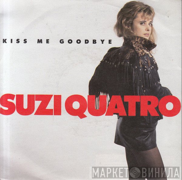 Suzi Quatro  - Kiss Me Goodbye
