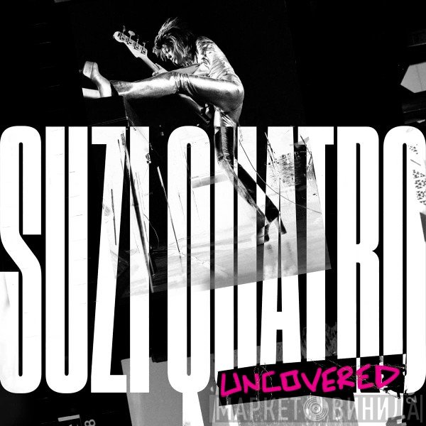Suzi Quatro  - Uncovered