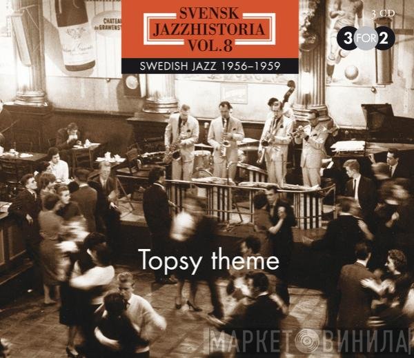  - Svensk Jazzhistoria Vol. 8 - Swedish Jazz 1956-1959 - Topsy Theme