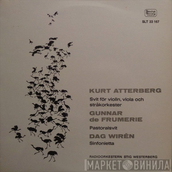 Sveriges Radios Symfoniorkester, Stig Westerberg, Dag Wirén, Gunnar De Frumerie, Kurt Atterberg - Svit För Violin, Viola Och Stråkorkester / Pastoralsvit / Sinfonietta