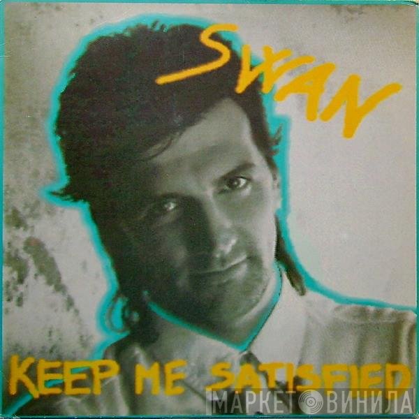 Swan   - Keep Me Satisfied